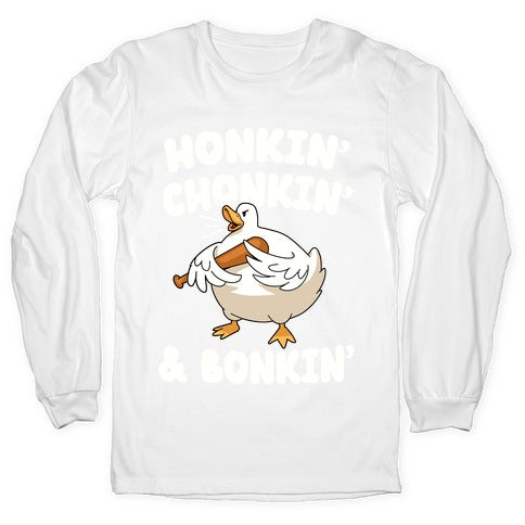 Honkin' Chonkin' & Bonkin' Longsleeve Tee